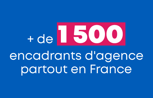 + de 1500 encadrants d'agence partout en France
